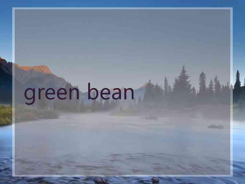 green bean